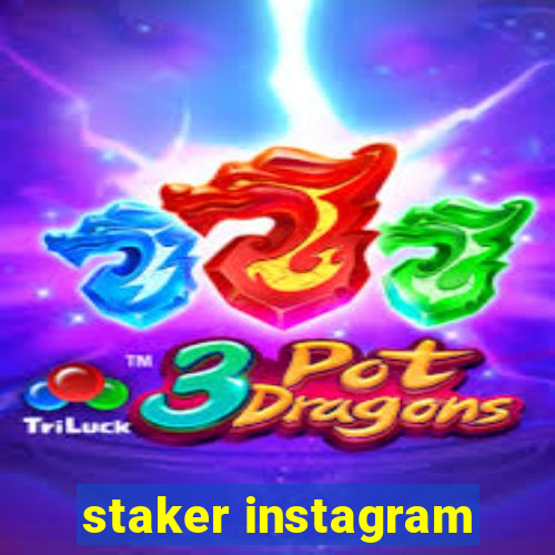 staker instagram